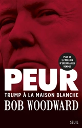Peur : Trump à la Maison-Blanche - Bob Woodward