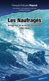 Les naufragés ou Vingt mois sur un récif des Iles Auckland : 1863-1864 - François-Edouard Raynal