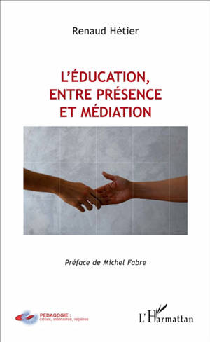 L'éducation, entre présence et médiation - Renaud Hetier