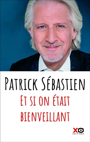 Et si on était bienveillant - Patrick Sébastien