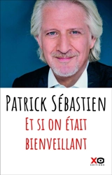 Et si on était bienveillant - Patrick Sébastien