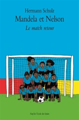 Mandela et Nelson. Vol. 2. Le match retour - Hermann Schulz