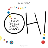 Oh ! un livre qui fait des sons - Hervé Tullet