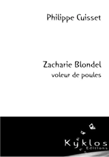 Zacharie Blondel : voleur de poules - Philippe Cuisset