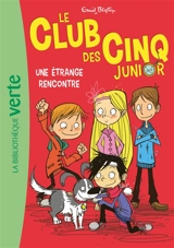Le club des Cinq junior. Vol. 3. Une étrange rencontre - Enid Blyton