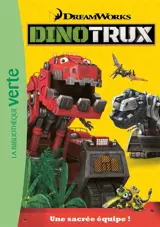 Dinotrux. Vol. 1. Une sacrée équipe ! - Dreamworks