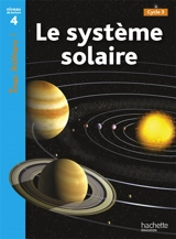 Le système solaire, cycle 3 : niveau de lecture 4 - Robert Coupe