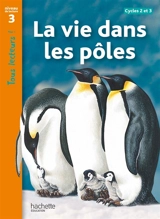 La vie dans les pôles, cycles 2 et 3 : niveau de lecture 3 - Robert Coupe