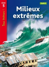 Milieux extrêmes, cycle 3 : niveau de lecture 5 - Robert Coupe
