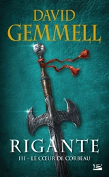 Rigante. Vol. 3. Le coeur de corbeau - David Gemmell