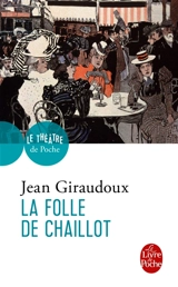 La folle de Chaillot : pièce en deux actes - Jean Giraudoux