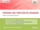 Prendre une fonction de manager : réussir une transition décisive - Didier Noyé