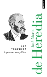 Les trophées : & poésies complètes - José Maria de Heredia