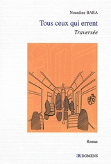 Tous ceux qui errent : traversée - Nourdine Bara