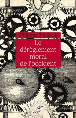 Le dérèglement moral de l'Occident - Philippe Bénéton