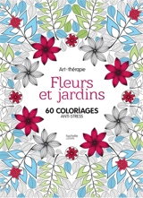 Fleurs et jardins : 60 coloriages anti-stress