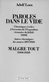 Paroles dans le vide : chroniques écrites à l'occasion de l'exposition viennoise du Jubilé (1898) et autres chroniques des années 1897-1900. Malgré tout (1900-1930) - Adolf Loos