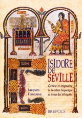 Isidore de Séville : genèse et originalité de la culture hispanique au temps des Wisigoths - Jacques Fontaine