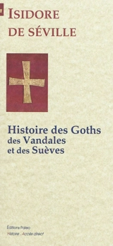 Histoire des Goths, des Vandales et des Suèves - Isidore de Séville