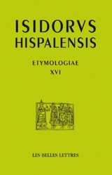 Etymologiae. Vol. 16. De las piedras y de los metales. Etimologias. Vol. 16. De las piedras y de los metales - Isidore de Séville