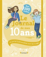 Le journal de mes 10 ans : un journal à personnaliser pour ses 10 ans ! - Frédérique Corre Montagu