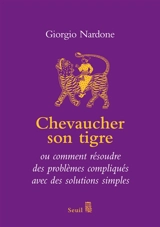 Chevaucher son tigre : l'art du stratagème, ou comment résoudre des problèmes compliqués avec des solutions simples - Giorgio Nardone