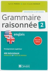 Grammaire raisonnée 2, anglais : 400 nouveaux exercices et tests de niveau - Sylvie Persec