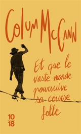 Et que le vaste monde poursuive sa course folle - Colum McCann