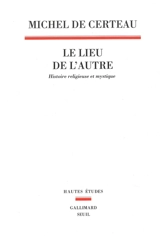 Le lieu de l'autre : histoire religieuse et mystique - Michel de Certeau