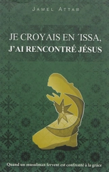 Je croyais en 'Issa, j'ai rencontré Jésus - Jamel Attar