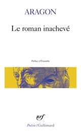 Le Roman inachevé - Louis Aragon
