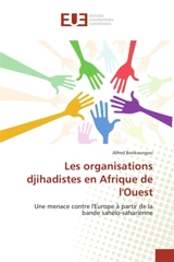 Les organisations djihadistes en Afrique de l'Ouest - Alfred Bonkoungou