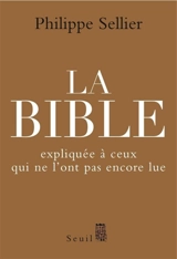 La Bible expliquée à ceux qui ne l'ont pas lue - Philippe Sellier
