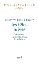 Les fêtes juives : réflexions sur les solennités du judaïsme : commentaires sur le Cantique des cantiques, les lamentations, l'Ecclésiaste et le Livre de Job - Isaïe Leibowitz