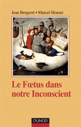 Le foetus et notre inconscient - Jean Bergeret