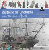 Histoire de Bretagne : racontée aux enfants. Vol. 6. De l'union à la Révolution française (1532-1789) - Yann Tatibouët