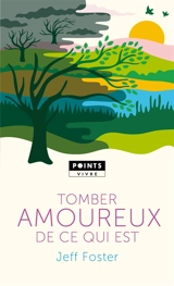 Tomber amoureux de ce qui est - Jeff Foster