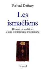 Les ismaëliens : traditions d'une communauté musulmane - Farhad Daftary