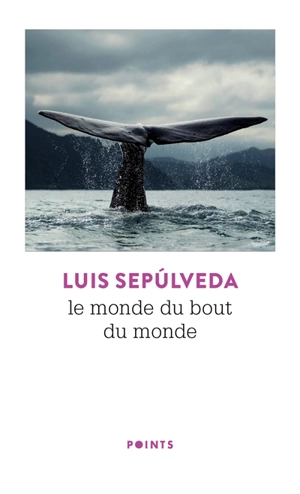 Le monde du bout du monde - Luis Sepulveda