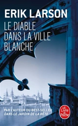 Le diable dans la ville blanche - Erik Larson
