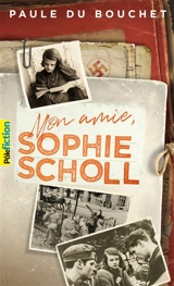 Mon amie, Sophie Scholl - Paule Du Bouchet