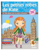 Les petites robes de Kate : avec 300 stickers pour habiller tes poupées britanniques - Julie Camel