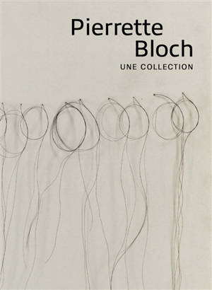 Pierrette Bloch, une collection : exposition, Montpellier, Musée Fabre, du 6 février au 6 juin 2021