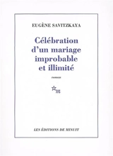 Célébration d'un mariage improbable et illimité - Eugène Savitzkaya