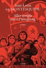 Aller simple pour Pyongyang - Jean-Louis de Montesquiou