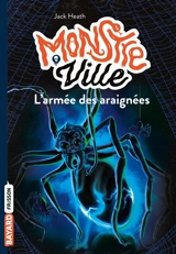 Monstre ville. Vol. 2. L'armée des araignées - Jack Heath