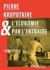 Pierre Kropotkine & l'économie par l'entraide - Renaud Garcia