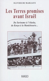 Les terres promises avant Israël : du Suriname à l'Alaska, du Kenya à la Mandchourie... - Olivier de Marliave