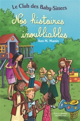 Le Club des baby-sitters. Vol. 17. Nos histoires inoubliables - Ann M. Martin