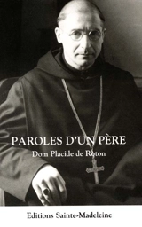 Paroles d'un père : abbaye Sainte-Marie de la Pierre-qui-Vire 1949-1952 - Placide de Roton
